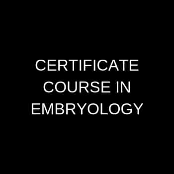 CERTIFICATE COURSE IN EMBRYOLOGY